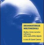 Drammaturgie multimediali. Media e forme narrative nell’epoca della  replicabilità digitale (2009)