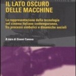 Il lato oscuro delle macchine. La rappresentazione della tecnologia nel cinema italiano contemporaneo, fra processi simbolici e dinamiche sociali (2005)