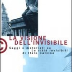 La visione dell’invisibile. Saggi e materiali su Le città invisibili di Italo Calvino (2002)